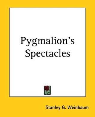 Pygmalion's Spectacles