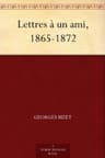 Lettres À UN Ami, 1865-1872