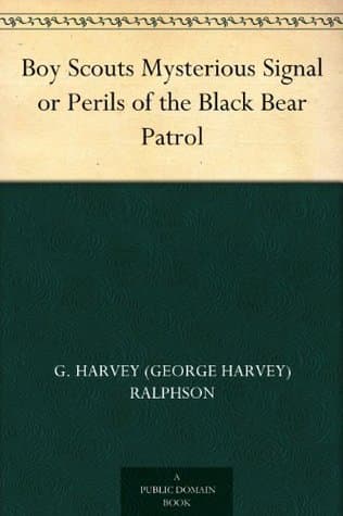 Boy Scouts Mysterious Signal; Or, Perils of the Black Bear Patrol