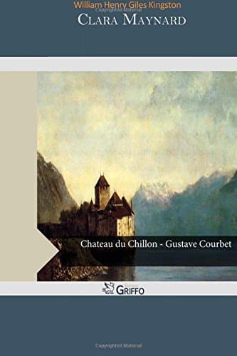 Clara Maynard; Or, the True and the False: A Tale of the Times