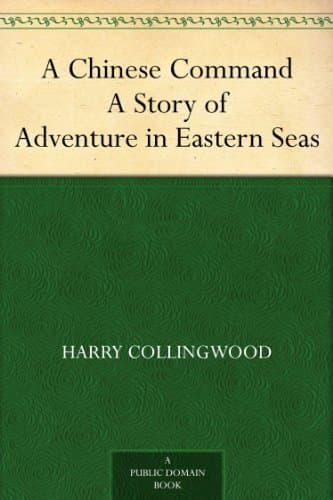 A Chinese Command: A Story of Adventure in Eastern Seas