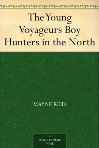 The Young Voyageurs: Boy Hunters in the North