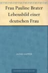 Frau Pauline Brater: Lebensbild Einer Deutschen Frau