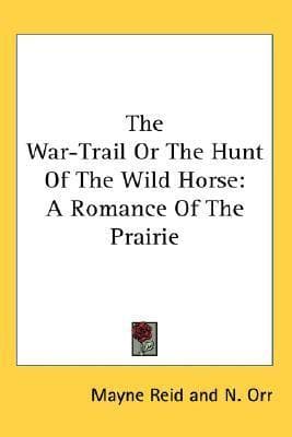 The War Trail: The Hunt of the Wild Horse