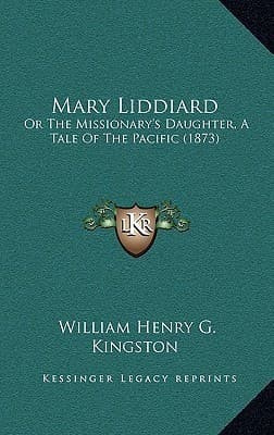 Mary Liddiard; Or, the Missionary's Daughter