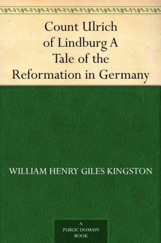 Count Ulrich of Lindburg: A Tale of the Reformation in Germany