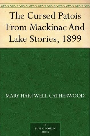 The Cursed Patois: From "mackinac and Lake Stories", 1899