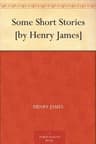 Some Short Stories [by Henry James]