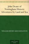 John Deane of Nottingham: Historic Adventures by Land and Sea