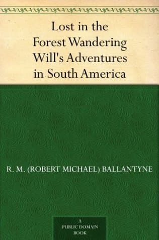 Lost in the Forest: Wandering Will's Adventures in South America