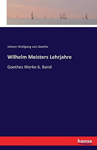 Wilhelm Meisters Lehrjahre — Band 6