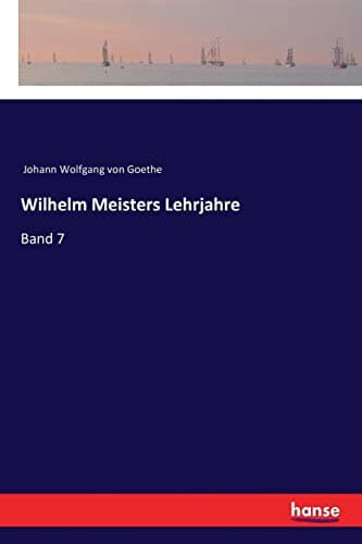 Wilhelm Meisters Lehrjahre — Band 7