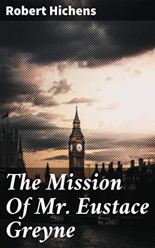 The Mission of Mr. Eustace Greyne: 1905
