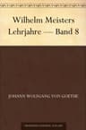 Wilhelm Meisters Lehrjahre — Band 8