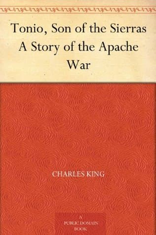 Tonio, Son of the Sierras: A Story of the Apache War