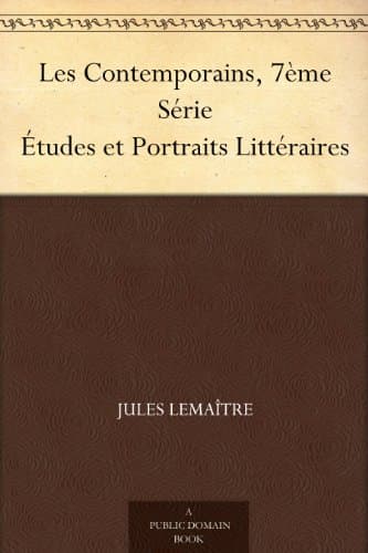 Les Contemporains, 7ème Série: Études Et Portraits Littéraires