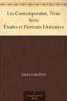 Les Contemporains, 7ème Série: Études Et Portraits Littéraires