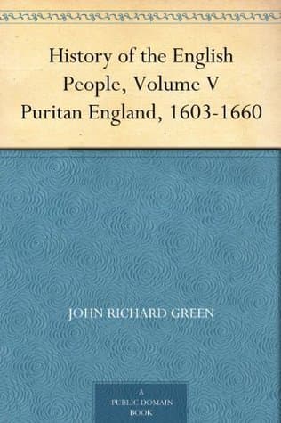 History of the English People, Volume V: Puritan England, 1603-1660