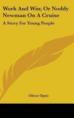 Work and Win; Or, Noddy Newman on a Cruise