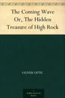 The Coming Wave; Or, the Hidden Treasure of High Rock