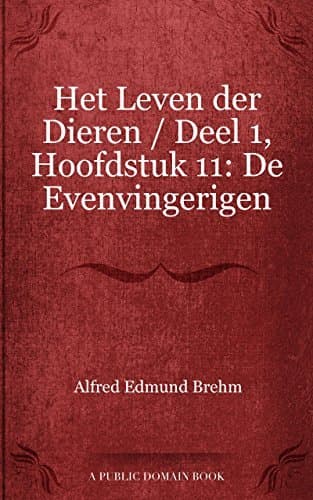 Het Leven Der Dieren: Deel 1, Hoofdstuk 11: De Evenvingerigen