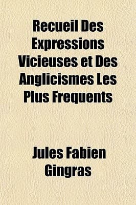Recueil Des Expressions Vicieuses Et Des Anglicismes Les Plus Fréquents