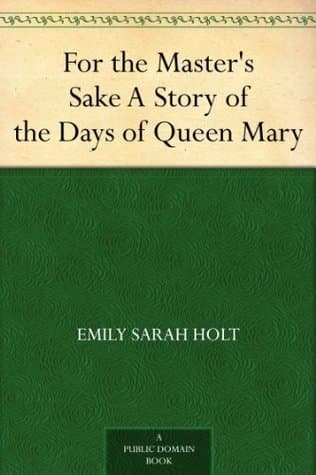 For the Master's Sake: A Story of the Days of Queen Mary