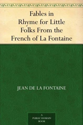 Fables in Rhyme for Little Folks: From the French of La Fontaine