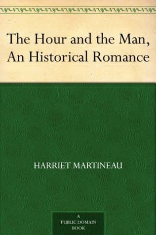 The Hour and the Man, an Historical Romance