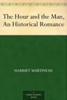 The Hour and the Man, an Historical Romance