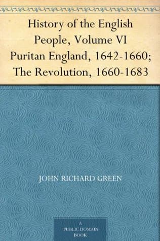 History of the English People, Volume VI: Puritan England, 1642-1660; the Revolution, 1660-1683