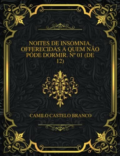 Noites De Insomnia, Offerecidas a Quem Não Póde Dormir. Nº 01 (de 12)