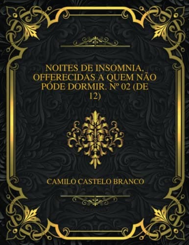 Noites De Insomnia, Offerecidas a Quem Não Póde Dormir. Nº 02 (de 12)