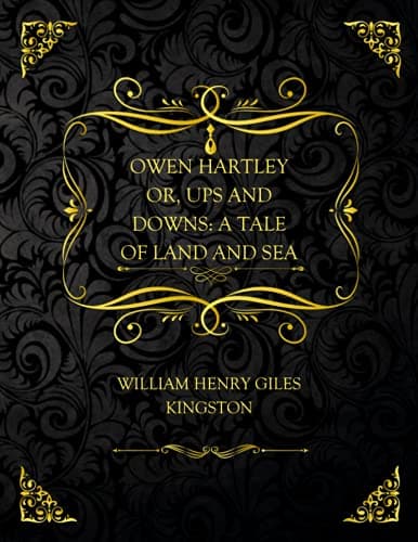 Owen Hartley; Or, Ups and Downs: A Tale of Land and Sea