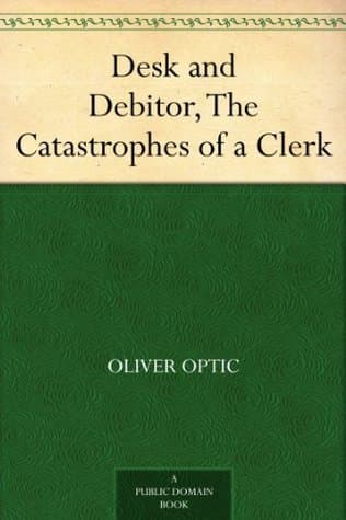 Desk and Debit; Or, the Catastrophes of a Clerk