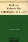 Desk and Debit; Or, the Catastrophes of a Clerk