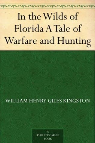 In the Wilds of Florida: A Tale of Warfare and Hunting