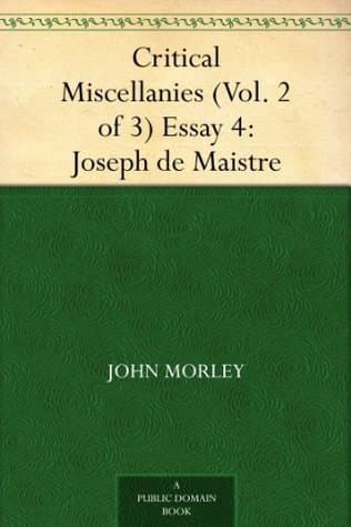 Critical Miscellanies (Vol. 2 of 3), Essay 4: Joseph De Maistre