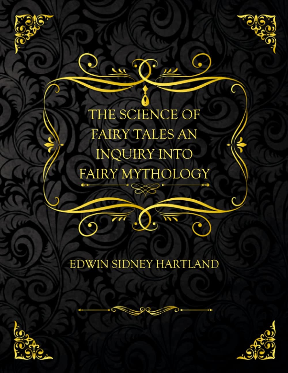 The Science of Fairy Tales: An Inquiry into Fairy Mythology