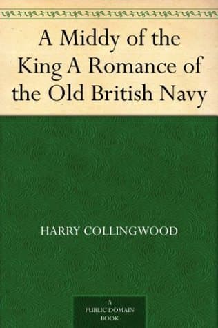 A Middy of the King: A Romance of the Old British Navy