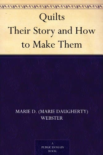 Quilts: Their Story and How to Make Them