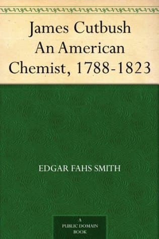 James Cutbush, an American Chemist, 1788-1823