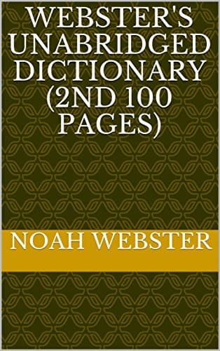 Webster's Unabridged Dictionary (2nd 100 Pages)