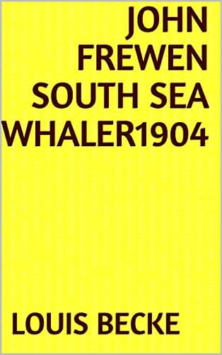 John Frewen, South Sea Whaler1904