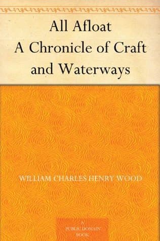 All Afloat: A Chronicle of Craft and Waterways
