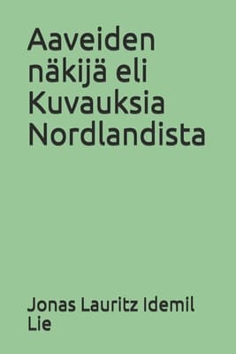 Aaveiden Näkijä Eli Kuvauksia Nordlandista
