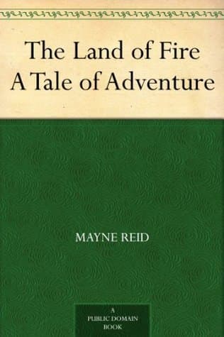 The Land of Fire: A Tale of Adventure