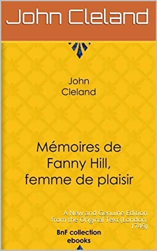 Memoirs of Fanny Hill: A New and Genuine Edition from the Original Text (london, 1749)
