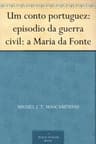 Um Conto Portuguez: Episodio Da Guerra Civil: A Maria Da Fonte