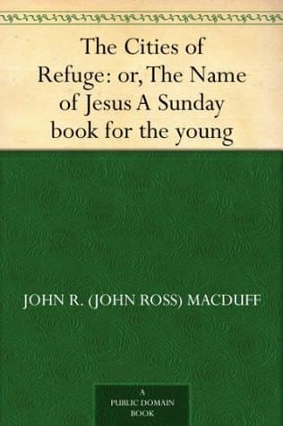 The Cities of Refuge: Or, The Name of Jesus: A Sunday Book for the Young